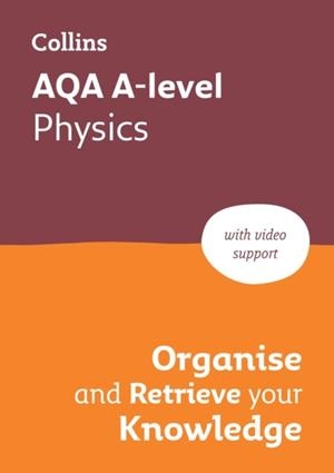 AQA A-LEVEL PHYSICS ORGANISE AND RETRIEVE YOUR KNOWLEDGE | 9780008760380 | COLLINS A LEVEL