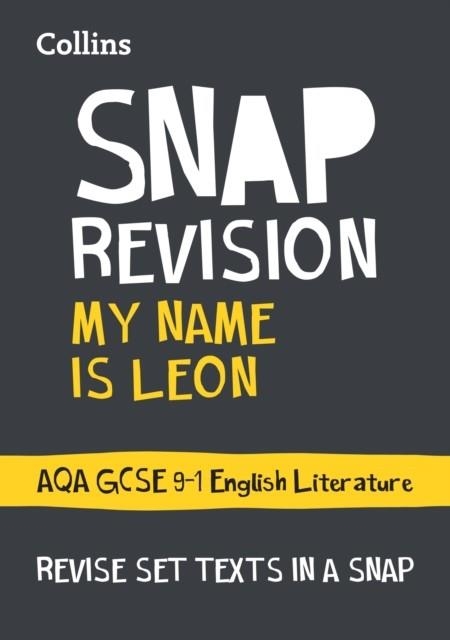 MY NAME IS LEON: AQA GCSE 9-1 ENGLISH LITERATURE TEXT GUIDE | 9780008768928 | COLLINS GCSE