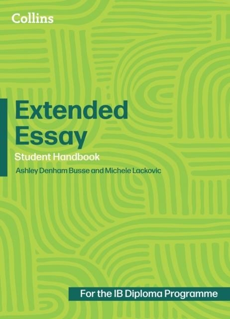 DIPLOMA PROGRAMME — EXTENDED ESSAY: STUDENT HANDBOOK | 9780008770297 | ASHLEY DENHAM BUSSE