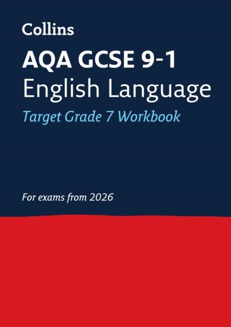 AQA GCSE 9-1 ENGLISH LANGUAGE EXAM PRACTICE WORKBOOK (GRADE 7) 2ND | 9780008784591 | COLLINS GCSE
