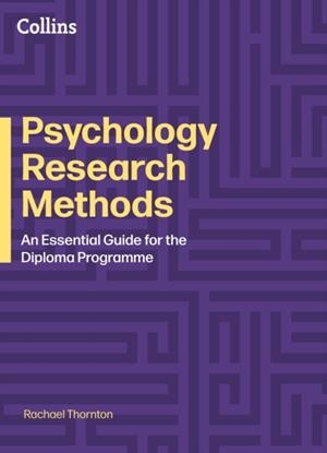 DIPLOMA PROGRAMME — PSYCHOLOGY RESEARCH METHODS: A PRACTICAL GUIDE | 9780008794491 | RACHAEL THORNTON