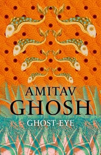 GHOST-EYE | 9781473686700 | AMITAV GHOSH