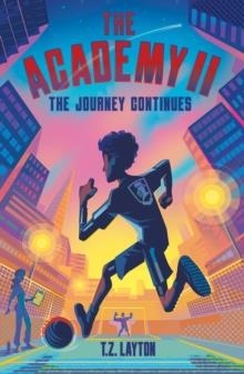 THE ACADEMY 02: THE JOURNEY CONTINUES | 9781464268809 | T.Z. LAYTON