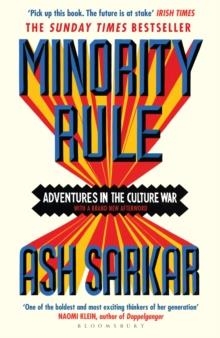 MINORITY RULE : ADVENTURES IN THE CULTURE WAR | 9781526648280 | ASH SARKAR