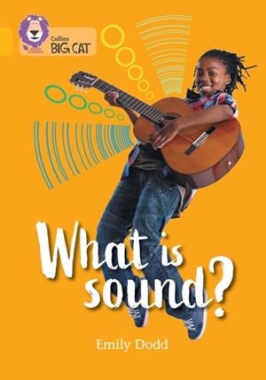 WHAT IS SOUND?-NON-FICTION-GOLD - BAND 9 | 9780008754082 | EMILY DODD