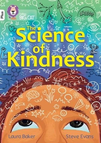 THE SCIENCE OF KINDNESS-NON-FICTION-WHITE PLUS - BAND 10+ | 9780008754150 | LAURA BAKER