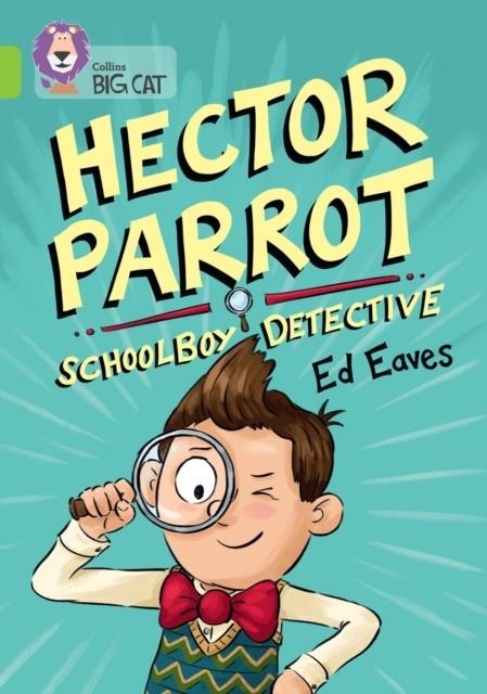 HECTOR PARROT, SCHOOLBOY DETECTIVE -FICTION-LIME - BAND 11 | 9780008754181 | ED EAVES
