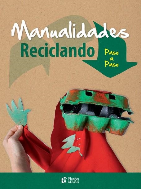 MANUALIDADES RECICLANDO PASO A PASO | 9788416239740