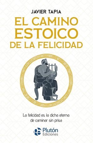 EL CAMINO ESTOICO DE LA FELICIDAD | 9788419651679