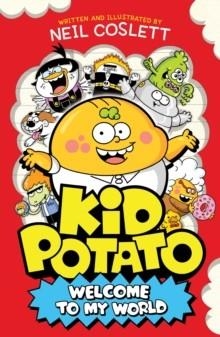 KID POTATO 01: WELCOME TO MY WORLD | 9781444982268 | NEIL COSLETT