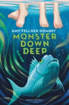 MONSTER DOWN DEEP | 9781782695516 | AMY FELLNER DOMINY