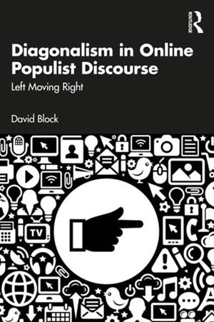 DIAGONALISM IN ONLINE POPULIST DISCOURSE : LEFT MOVING RIGHT | 9781041028390 | DAVID BLOCK