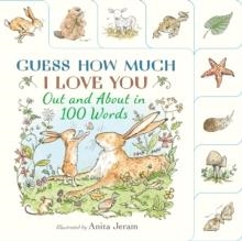GUESS HOW MUCH I LOVE YOU: OUT AND ABOUT IN 100 WORDS | 9781529526912 | ANITA JERAM
