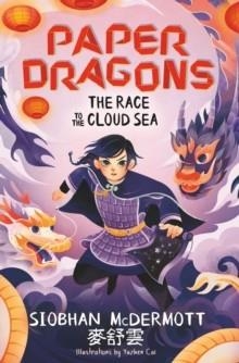PAPER DRAGONS 03: THE RACE TO THE CLOUD SEA | 9781444970203 | SIOBHAN MCDERMOTT