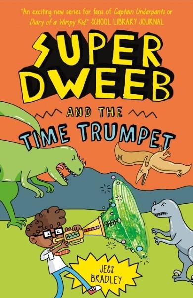 SUPER DWEEB AND THE TIME TRUMPET | 9781838579784 | JESS BRADLEY