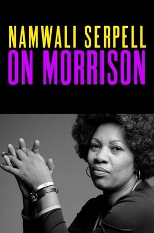 ON MORRISON | 9781784746438 | NAMWALI SERPELL