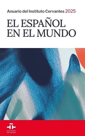EL ESPA¥OL EN EL MUNDO ANUARIO DEL INSTITUTO CERVANTES 2025 | 9788448651404