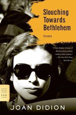 SLOUCHING TOWARDS BETHLEHEM | 9780374531386 | JOAN DIDION