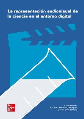REPRESENTACION AUDIOVISUAL DE LA CIENCIA EN EL ENTORNO DIGIT | 9788448631901