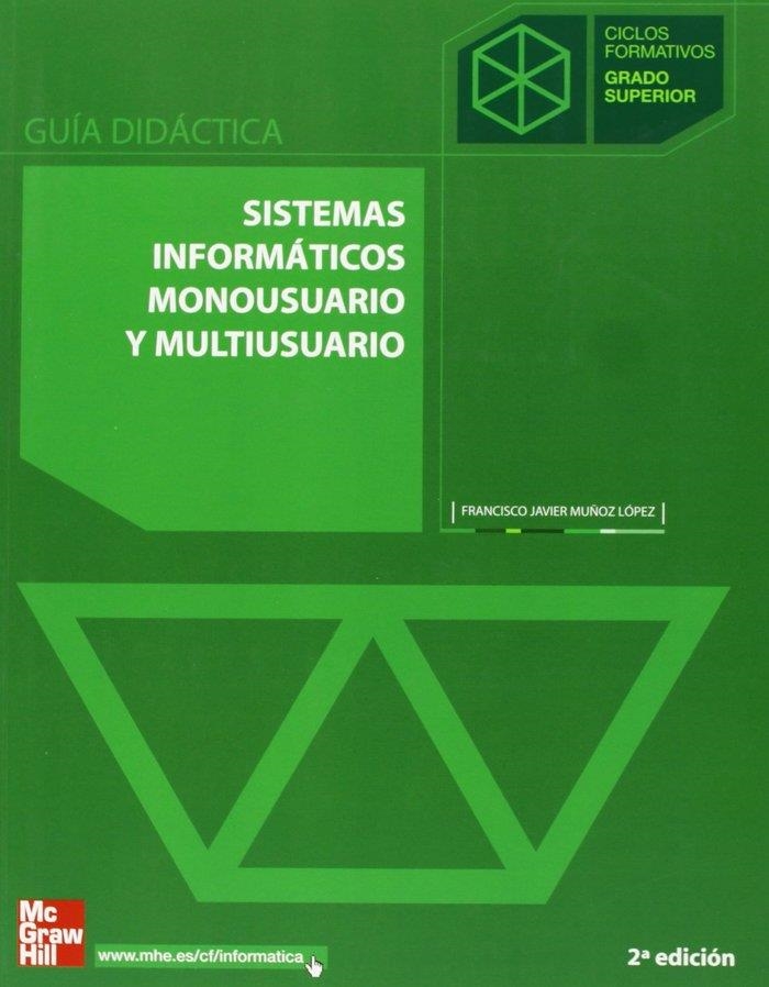 SISTEMAS INFORMATICOS MONOUSUARIO Y MULTIUSUARIO. GUIA DIDAC | 9788448150648