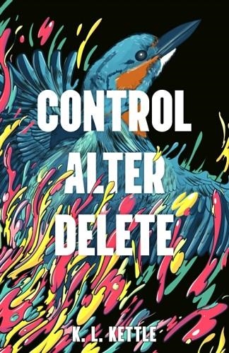 CONTROL ALTER DELETE | 9781788951234 | K. L. KETTLE