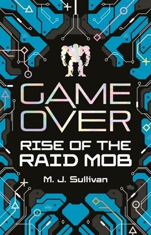 GAME OVER: RISE OF THE RAID MOB | 9781782269595 | M. J. SULLIVAN
