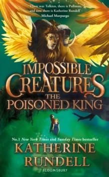 IMPOSSIBLE CREATURES 2 : THE POISONED KING | 9781408897478 | KATHERINE RUNDELL