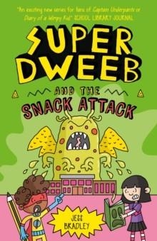 SUPER DWEEB AND THE SNACK ATTACK | 9781398816756 | JESS BRADLEY