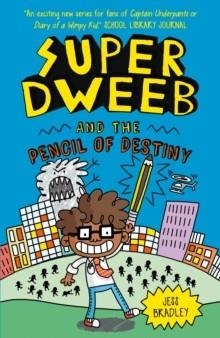 SUPER DWEEB AND THE PENCIL OF DESTINY | 9781789502930 | JESS BRADLEY