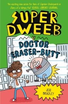 SUPER DWEEB V DOCTOR ERASER-BUTT | 9781838574673 | JESS BRADLEY