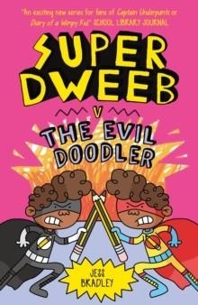SUPER DWEEB V THE EVIL DOODLER | 9781838574727 | JESS BRADLEY