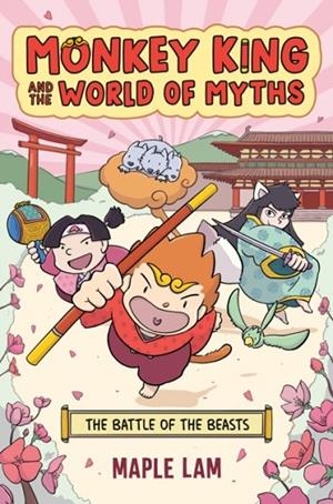 MONKEY KING AND THE WORLD OF MYTHS 02: THE BATTLE OF THE BEASTS | 9780593524695 | MAPLE LAM