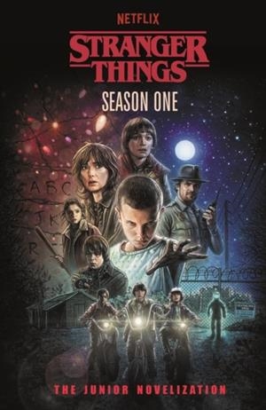STRANGER THINGS: SEASON ONE : THE JUNIOR NOVELISATION | 9780241806746 | MATTHEW J. GILBERT, STRANGER THINGS