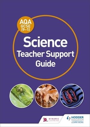 AQA GCSE (9-1) SCIENCE TEACHER SUPPORT GUIDE-DIGITAL | 9781471851186