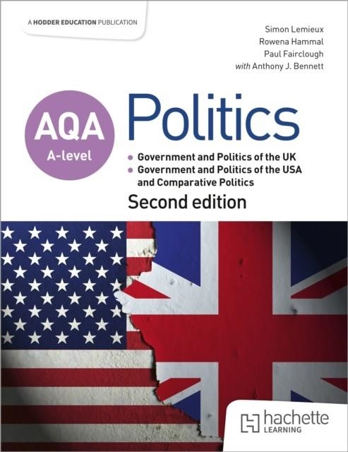 AQA A-LEVEL POLITICS: GOVERNMENT AND POLITICS OF THE UK, GOVERNMENT AND POLITICS OF THE USA AND COMPARATIVE POLITICS SECOND EDITION | 9781036011437