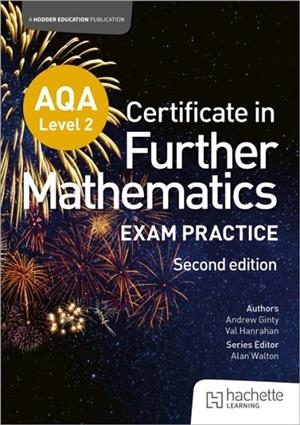 AQA LEVEL 2 CERTIFICATE IN FURTHER MATHEMATICS: EXAM PRACTICE SECOND EDITION | 9781036011499