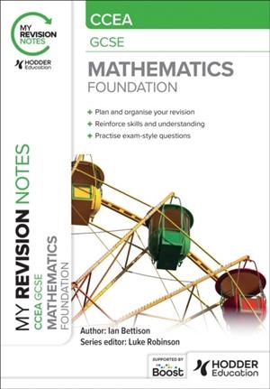 MY REVISION NOTES: CCEA GCSE MATHEMATICS FOUNDATION | 9781398376717