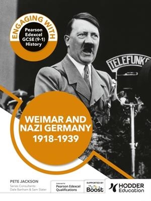 ENGAGING WITH PEARSON EDEXCEL GCSE (9–1) HISTORY: WEIMAR AND NAZI GERMANY, 1918–39 | 9781398389359