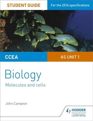 CCEA AS UNIT 1 BIOLOGY STUDENT GUIDE: MOLECULES AND CELLS | 9781471863004