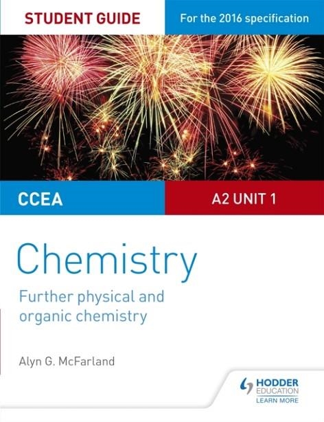 CCEA A2 UNIT 1 CHEMISTRY STUDENT GUIDE: FURTHER PHYSICAL AND ORGANIC CHEMISTRY | 9781471863066