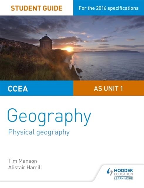 CCEA AS UNIT 1 GEOGRAPHY STUDENT GUIDE 1: PHYSICAL GEOGRAPHY | 9781471863097