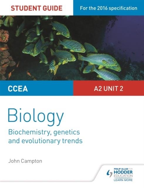 CCEA A2 UNIT 2 BIOLOGY STUDENT GUIDE: BIOCHEMISTRY, GENETICS AND EVOLUTIONARY TRENDS | 9781471863998