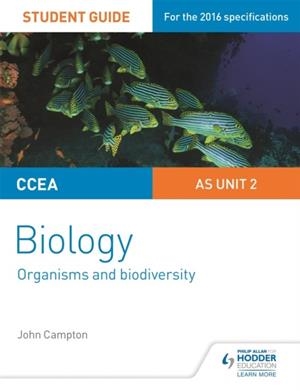 CCEA AS UNIT 2 BIOLOGY STUDENT GUIDE: ORGANISMS AND BIODIVERSITY | 9781471864001
