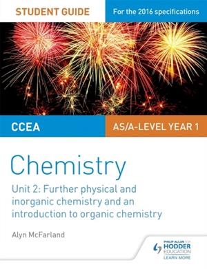 CCEA AS UNIT 2 CHEMISTRY STUDENT GUIDE: FURTHER PHYSICAL AND INORGANIC CHEMISTRY AND AN INTRODUCTION TO ORGANIC CHEMISTRY | 9781471863974