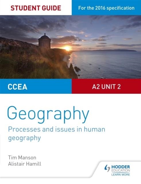 CCEA A2 UNIT 2 GEOGRAPHY STUDENT GUIDE 5: PROCESSES AND ISSUES IN HUMAN GEOGRAPHY | 9781471864100