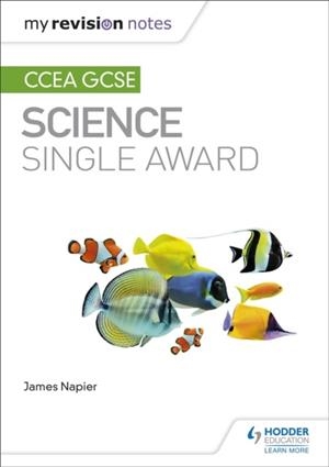 MY REVISION NOTES: CCEA GCSE SCIENCE SINGLE AWARD | 9781510404502