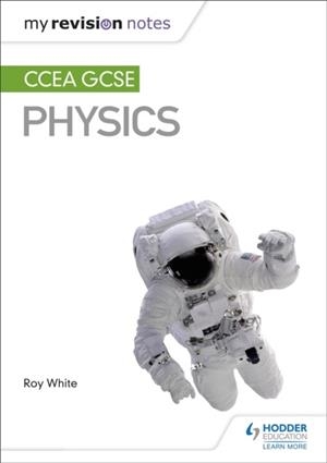 MY REVISION NOTES: CCEA GCSE PHYSICS | 9781510404496