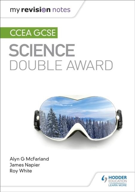 MY REVISION NOTES: CCEA GCSE SCIENCE DOUBLE AWARD | 9781510404519