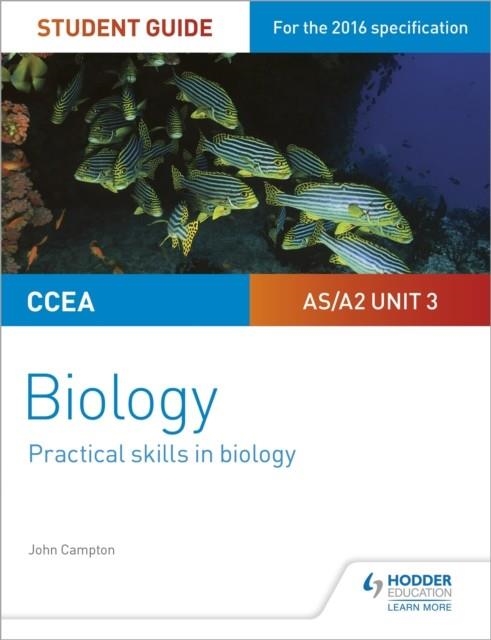 CCEA AS/A2 UNIT 3 BIOLOGY STUDENT GUIDE: PRACTICAL SKILLS IN BIOLOGY | 9781510419155