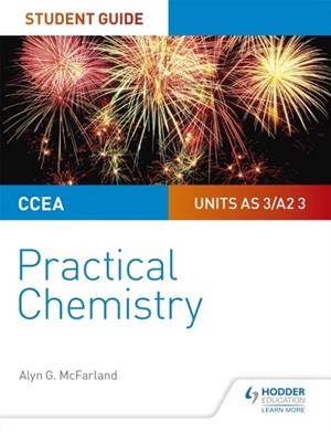 CCEA AS/A2 CHEMISTRY STUDENT GUIDE: PRACTICAL CHEMISTRY | 9781510448018